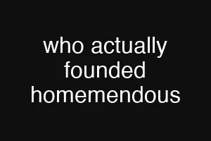 who actually founded homemendous